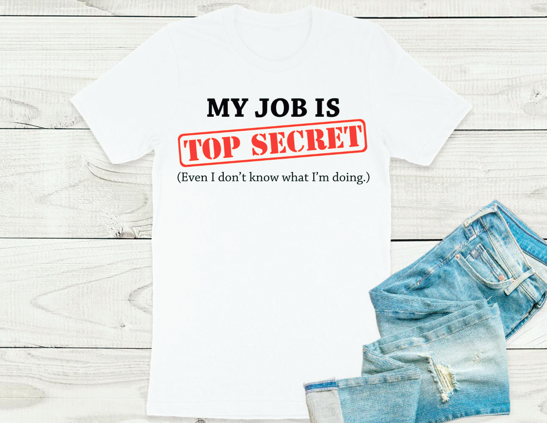 My Job is TOP SECRET T-shirt